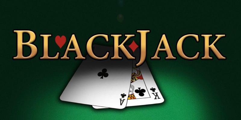 Blackjack - Tựa game bài xứng tầm quốc tế 2023