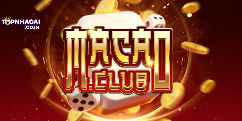 Macau Club là ông lớn trong giới nhà cái về game bài đổi thưởng