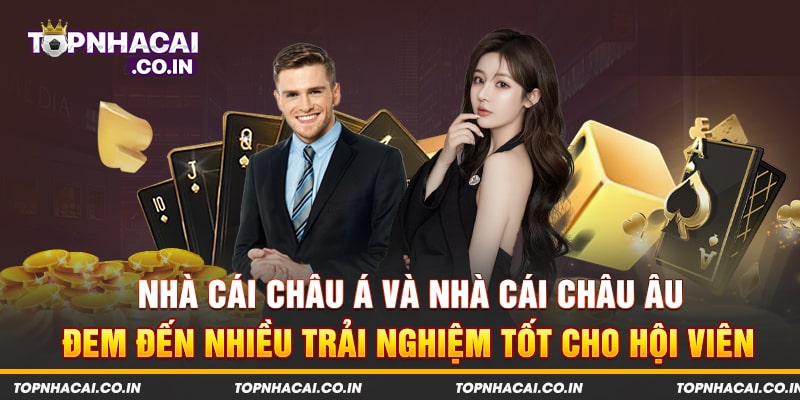 Những nhà cái uy tín thường thường đến từ châu Á và châu Âu